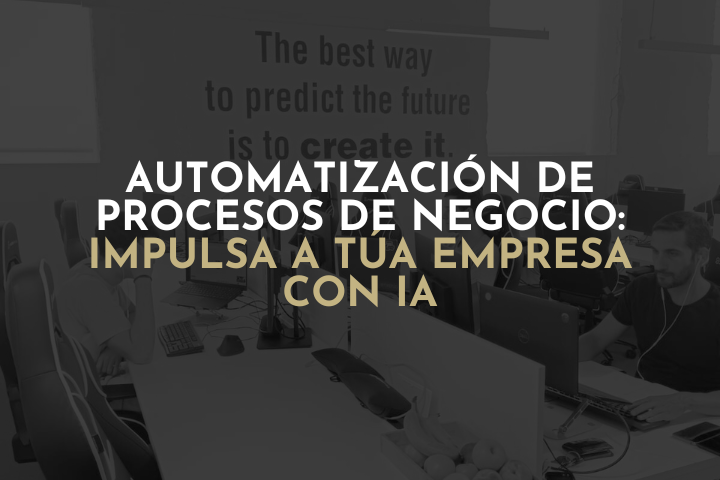 Automatización de procesos de negocio: impulsa a túa empresa con IA