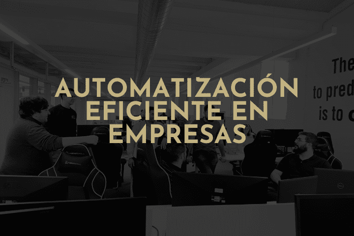 Automatización eficiente en empresas: claves para reducir costes y aumentar la productividad